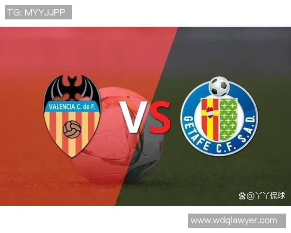 瓦伦西亚主场迎战赫塔菲争夺西甲积分榜关键战役